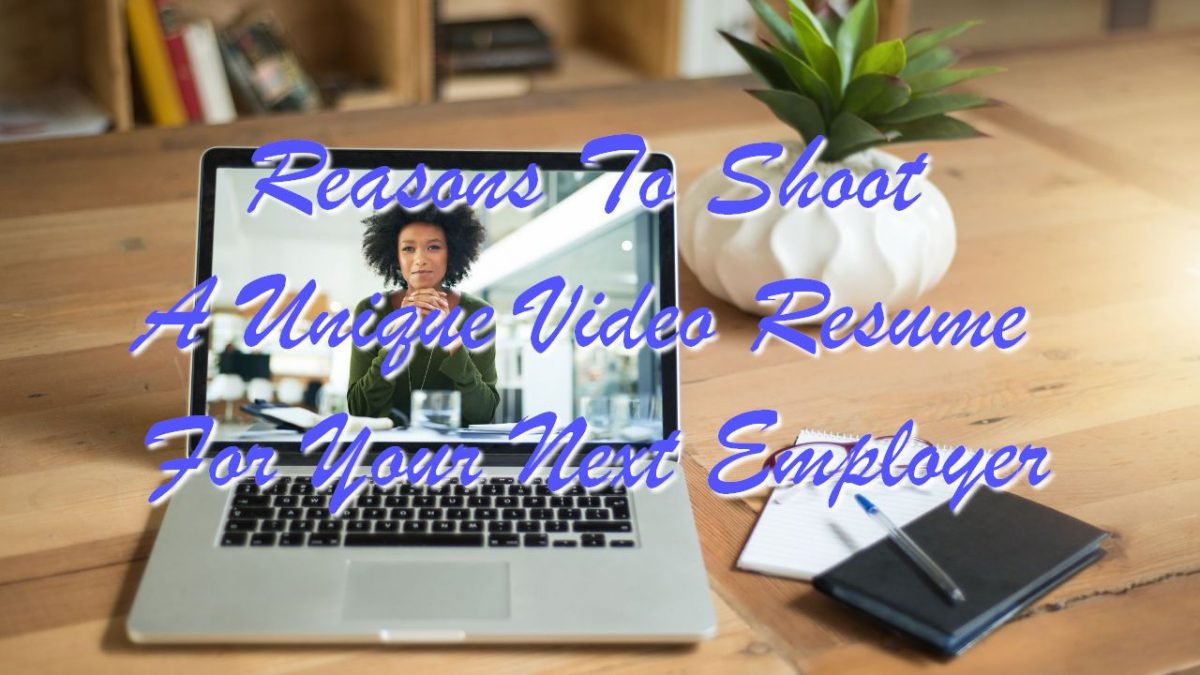 Reasons To Shoot A Unique Video Resume For Your Next Employer