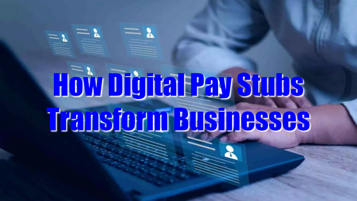 How Digital Pay Stubs Transform Businesses